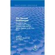 The German Unemployed (Routledge Revivals): Experiences and Consequences of Mass Unemployment from the Weimar Republic to the Third Reich