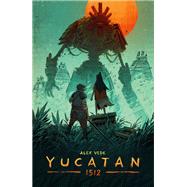 Yucatan 1512 book cover, ISBN 9781506744087