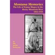 Montana Memories : The Life of Emma Magee in the Rocky Mountain West, 1866-1950