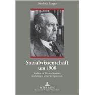 Sozialwissenschaft Um 1900 : Studien zu Werner Sombart und einigen seiner Zeitgenossen