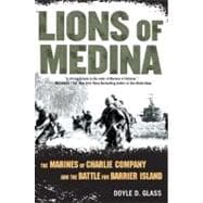 Lions of Medina : The Marines of Charlie Company and the Battle for Barrier Island