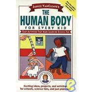 Janice VanCleave's The Human Body for Every Kid Easy Activities that Make Learning Science Fun