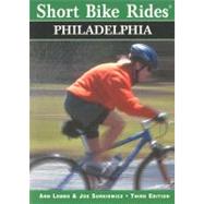 Short Bike Rides in and Around Philadelphia : Rides for the Casual Cyclist
