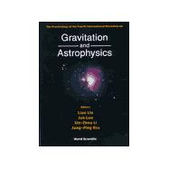 Gravitation and Astrophysics: Proceedings of the Fourth International Workshop Beijing, China 10 - 15 October 1999