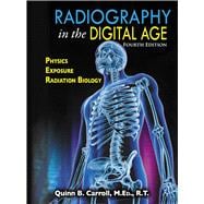 RADIOGRAPHY IN THE DIGITAL AGE: Physics - Exposure - Radiation Biology