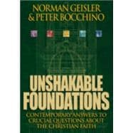 Unshakable Foundations : Contemporary Answers to Crucial Questions about the Christian Faith