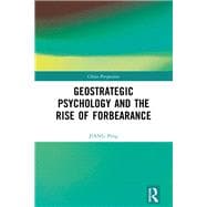 Geostrategic Psychology and the Rise of Forbearance