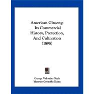 American Ginseng : Its Commercial History, Protection, and Cultivation (1898)