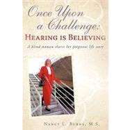 Once upon a Challenge : Hearing Is Believing