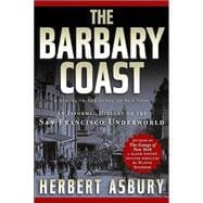The Barbary Coast An Informal History of the San Francisco Underworld
