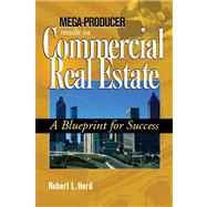 Mega-Producer Results in Commercial Real Estate : A Blueprint for Success