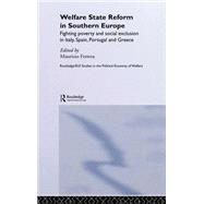 Welfare State Reform in Southern Europe: Fighting Poverty and Social Exclusion in Greece, Italy, Spain and Portugal
