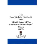 The Emu Vol 4, July, 1904-april, 1905: Official Organ of the Australasian Ornithologists' Union