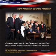 Connecting the 21st Century to the Past: What Makes America America? (2000-the Present)