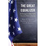 The Great Equalizer Six Strategies to Make Public Education Work in America