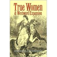 True Women & Westward Expansion,9781585444090