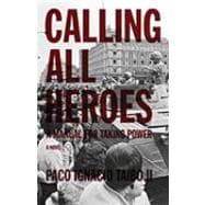 Calling All Heroes: A Manual for Taking Power: a Novel