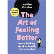 The Art of Feeling Better How I heal my mental health (and you can too)