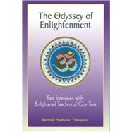 The Odyssey of Enlightenment; Rare Interviews with Enlightened Teachers of Our Time