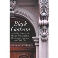 Black Gotham : A Family History of African Americans in Nineteenth-Century New York City
