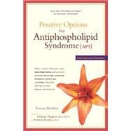Positive Options for Antiphospholipid Syndrome (APS) : Self-Help and Treatment