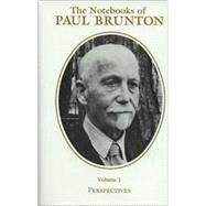 The Notebooks of Paul Brunton: Perspectives the Timeless Ways of Wisdom
