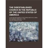 The Disestablished Church in the Republic of the United States of America