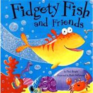 Fidgety Fish and Friends