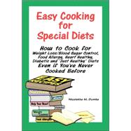 Easy Cooking for Special Diets: How to Cook for Weight Loss/Blood Sugar Control, Food Allergy, Heart Healthy, Diabetic, and  Just Healthy  Diets Even If You've Never Cooked Before