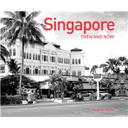 Singapore Then and Now®