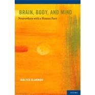 Brain, Body, and Mind Neuroethics with a Human Face