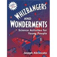 Whizbangers and Wonderments Science Activities for Children