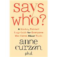 Says Who? A Kinder, Funner Usage Guide for Everyone Who Cares About Words book cover, ISBN 9780593444092