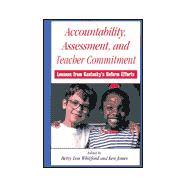 Accountability, Assessment, and Teacher Commitment : Lessons from Kentucky's Reform Efforts