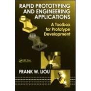Rapid Prototyping and Engineering Applications: A Toolbox for Prototype Development