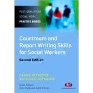 Courtroom and Report Writing Skills for Social Workers