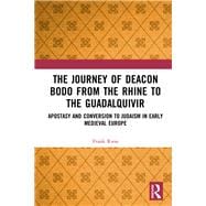 Apostasy and Conversion to Judaism in Early Medieval Europe: The Journey of Deacon Bodo from the Rhine to the Guadalquivir