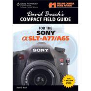 David Busch's Sony Alpha SLT-A77/A65 Compact Field Guide, 1st Edition