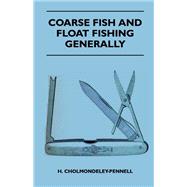 Coarse Fish And Float Fishing Generally