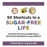 50 Shortcuts to a Sugar-Free Life