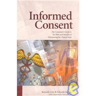 Informed Consent : A Guide to the Risks and Benefits of Volunteering for Clinical Trials