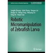 Robotic Micromanipulation of Zebrafish Larva
