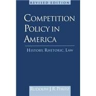 Competition Policy in America History, Rhetoric, Law