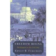 Freedom Rising Washington in the Civil War