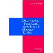 Why not Parties in Russia?: Democracy, Federalism, and the State