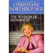 Wisdom of Menopause : The Complete Guide to Physical and Emotional Health During the Change