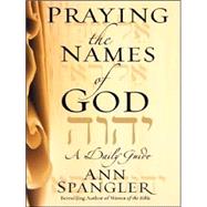 Praying the Names of God: A Daily Guide