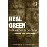 Real Green: Sustainability after the End of Nature