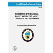 The Creation of the National Imagery and Mapping Agency