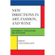 New Directions in Art, Fashion, and Wine Sustainability, Digitalization, and Artification
